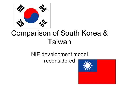 Comparison of South Korea & Taiwan NIE development model reconsidered.