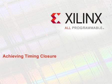 Achieving Timing Closure. Objectives After completing this module, you will be able to: Describe a flow for obtaining timing closure Interpret a timing.