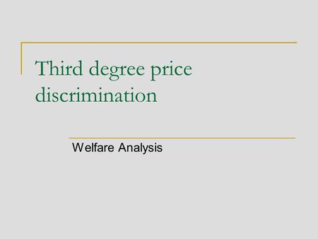 Third degree price discrimination Welfare Analysis.