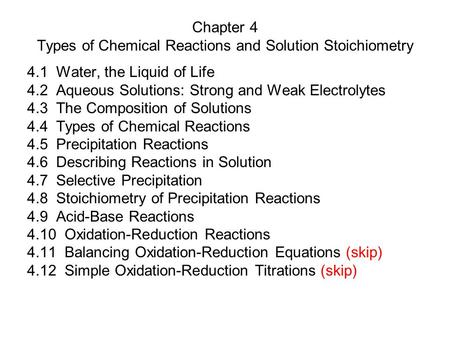 Chapter 4 Types of Chemical Reactions and Solution Stoichiometry 4.1 Water, the Liquid of Life 4.2 Aqueous Solutions: Strong and Weak Electrolytes 4.3.