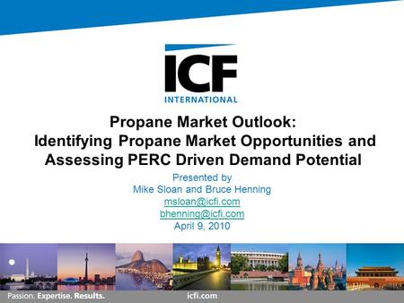 Propane Market Outlook: Identifying Propane Market Opportunities and Assessing PERC Driven Demand Potential Presented by Mike Sloan and Bruce Henning