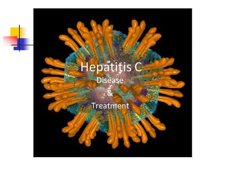 Hepatitis C Disease & Treatment.