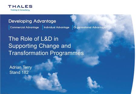 The Role of L&D in Supporting Change and Transformation Programmes Adrian Terry Stand 182.