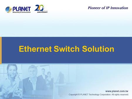 Ethernet Switch Solution. 2 Ethernet Switch Products  Chassis / 10G Switch  Metro Switch  Stackable Switch  Security Managed Switch  Standard Switch.
