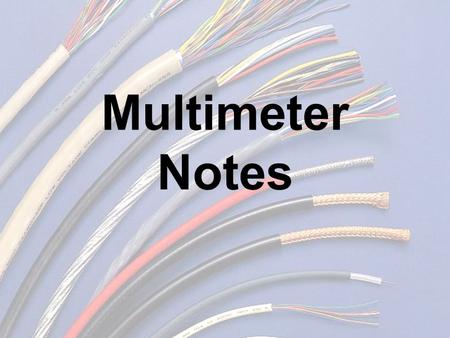 Multimeter Notes. MultimeterWhat is it? Two types: 1.) 2.) A device that can measure “multiple” properties of a circuit. Ammeter Voltmeter.