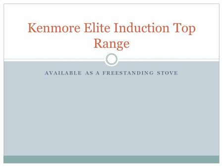 AVAILABLE AS A FREESTANDING STOVE Kenmore Elite Induction Top Range.