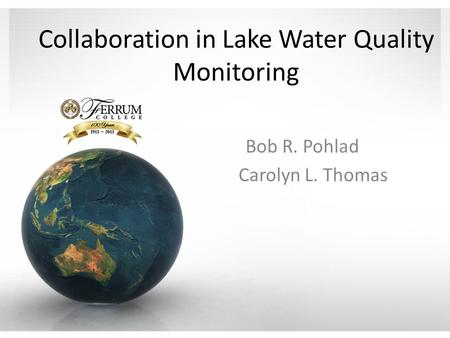 Collaboration in Lake Water Quality Monitoring Bob R. Pohlad Carolyn L. Thomas.