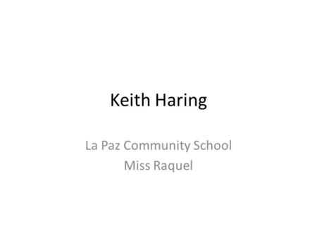 Keith Haring La Paz Community School Miss Raquel.