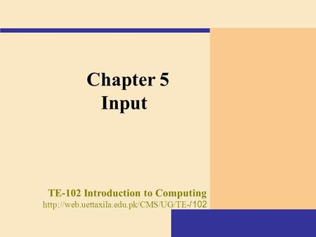 Chapter 5 Input TE-102 Introduction to Computing