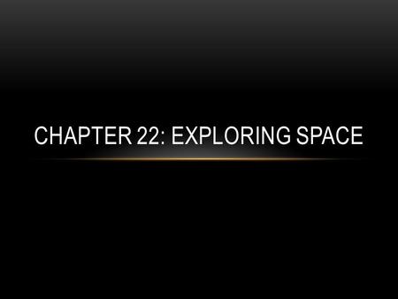 Chapter 22: Exploring Space
