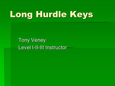 Long Hurdle Keys Tony Veney Level I-II-III Instructor.