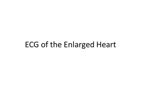 ECG of the Enlarged Heart