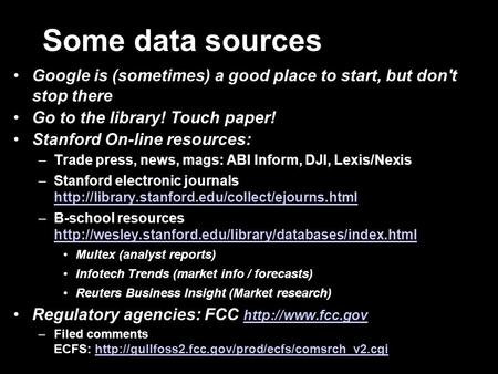 Some data sources Google is (sometimes) a good place to start, but don't stop there Go to the library! Touch paper! Stanford On-line resources: –Trade.