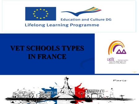 VET SCHOOLS TYPES IN FRANCE. High schools inFrance Ministry of Education Vocational High Schools Agriculture High Schools General and Technical High Schools.