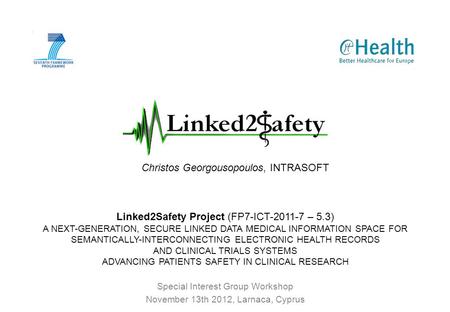 Linked2Safety Project (FP7-ICT-2011-7 – 5.3) A NEXT-GENERATION, SECURE LINKED DATA MEDICAL INFORMATION SPACE FOR SEMANTICALLY-INTERCONNECTING ELECTRONIC.