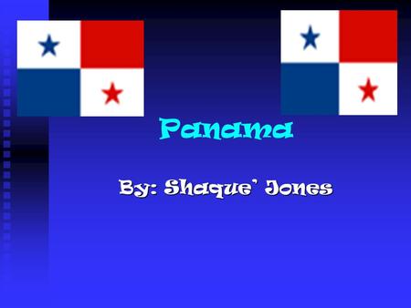 Panama By: Shaque’ Jones. People in Panama 0-14 years: 0-14 years: 34% (female 439,491; male 458,817) 34% (female 439,491; male 458,817) 15-64 years: