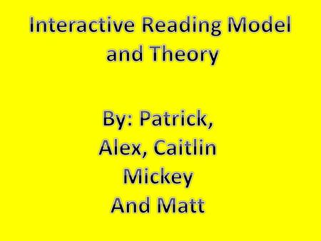 An interactive reading model is a reading model that recognizes the interaction of bottom-up and top-down processes simultaneously throughout the reading.
