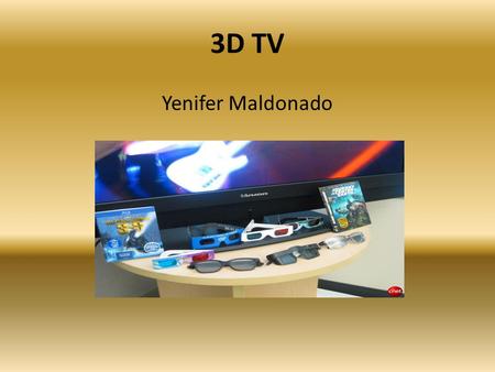 3D TV Yenifer Maldonado. Features: 3D TV It is estimated that it will cost $2,500 A pair of battery-operated 3D glasses – $150 to $175 Two pair of 3D.
