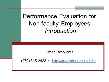 Performance Evaluation for Non-faculty Employees Introduction Human Resources (979) 845-2423 ~