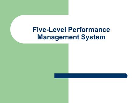 Five-Level Performance Management System. Caveat for Bargaining Unit Employees The following presentation is intended for: – Non-bargaining unit employees.