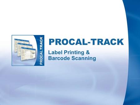 PROCAL-TRACK Label Printing & Barcode Scanning. ProCal-Track supports the DYMO range or thermal label printers A wide range of labels can be printed,