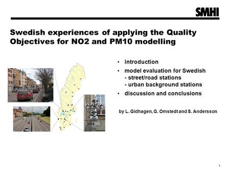 1 Swedish experiences of applying the Quality Objectives for NO2 and PM10 modelling introduction model evaluation for Swedish - street/road stations -
