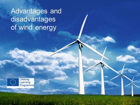 The advantages and disadvantages of wind energy Advantages and disadvantages of wind energy.