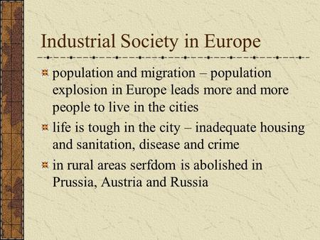 Industrial Society in Europe population and migration – population explosion in Europe leads more and more people to live in the cities life is tough in.