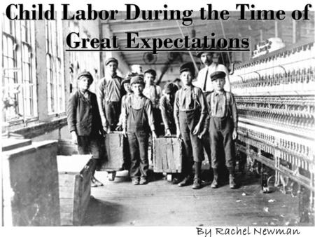 Child Labor During the Time of Great Expectations
