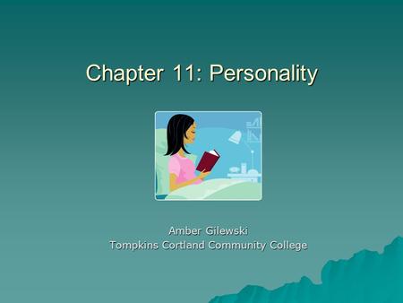 Chapter 11: Personality Amber Gilewski Tompkins Cortland Community College.