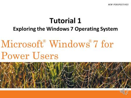 Tutorial 1 Exploring the Windows 7 Operating System