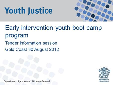 Early intervention youth boot camp program Tender information session Gold Coast 30 August 2012.