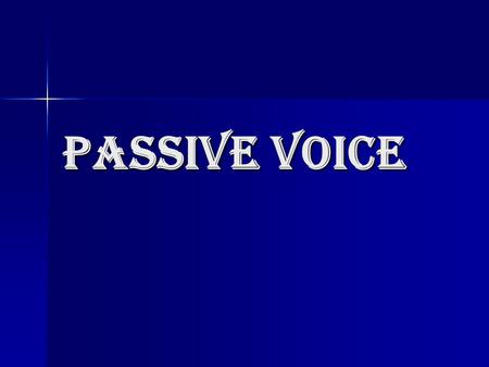 Passive Voice. Active - Passive In English, sentences can be in either active or passive voice. In English, sentences can be in either active or passive.