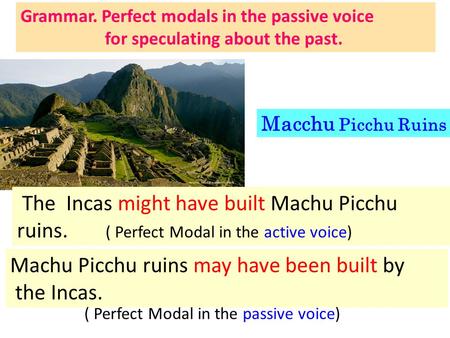 The Incas might have built Machu Picchu ruins.