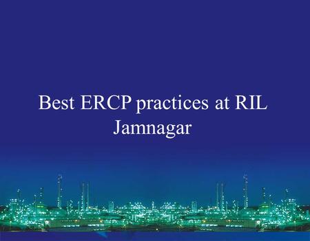 Emergency Response & Control Procedure Emergency Response and Control Procedure (HSE-S-229) Best ERCP practices at RIL Jamnagar.