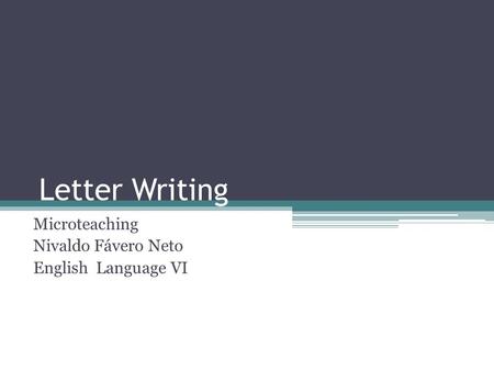 Letter Writing Microteaching Nivaldo Fávero Neto English Language VI.
