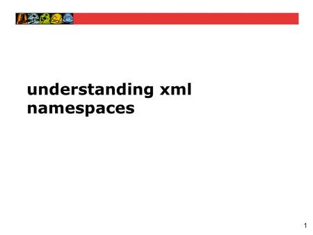 1 understanding xml namespaces. 2 understanding namespaces Namespaces are the source of much confusion in XML, especially for those new to the technology.