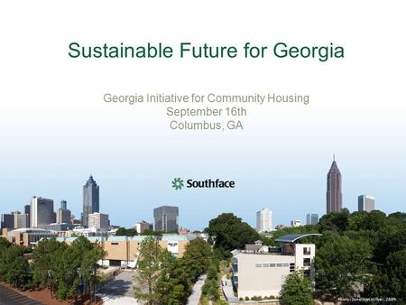 Photo: Jonathan Hillyer, 2009 Sustainable Future for Georgia Georgia Initiative for Community Housing September 16th Columbus, GA.