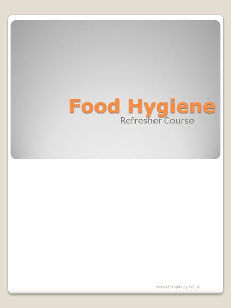 Food Hygiene Refresher Course www.i-hospitality.co.uk.