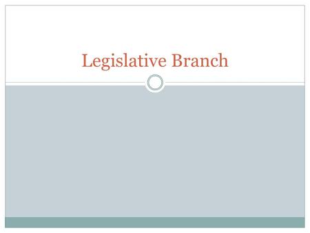 Legislative Branch.