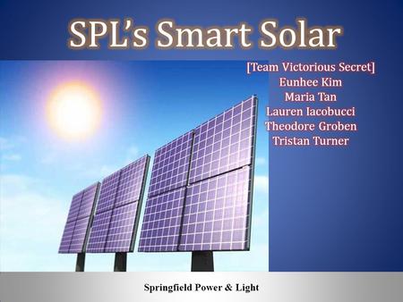 Springfield Power & Light. 4% of Total Electric Sales (GWh)320 Capacity Factor of Solar Panels20% Generation Capacity (GW DC )0.183 Installation Cost.