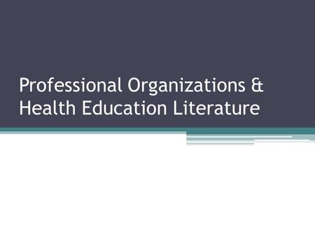 Professional Organizations & Health Education Literature.
