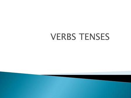 VERBS TENSES. The simple present expresses: daily habit, usual activities, and general statements of fact:  Ann takes a shower every day.  I usually.