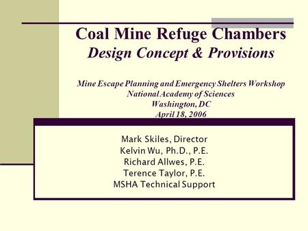 Coal Mine Refuge Chambers Design Concept & Provisions Mine Escape Planning and Emergency Shelters Workshop National Academy of Sciences Washington, DC.