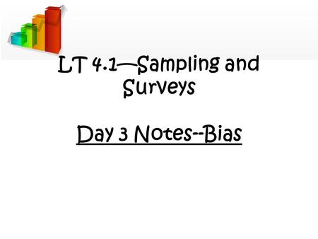 LT 4.1—Sampling and Surveys Day 3 Notes--Bias