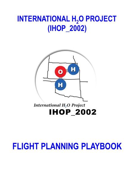 INTERNATIONAL H 2 O PROJECT (IHOP_2002) FLIGHT PLANNING PLAYBOOK.