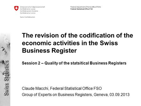 Federal Department of Home Affairs FDHA Federal Statistical Office FSO The revision of the codification of the economic activities in the Swiss Business.