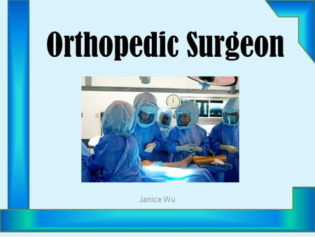 Orthopedic Surgeon Janice Wu. Did You Know…? Orthopedics Orthopaedics Orthos =Paideion =