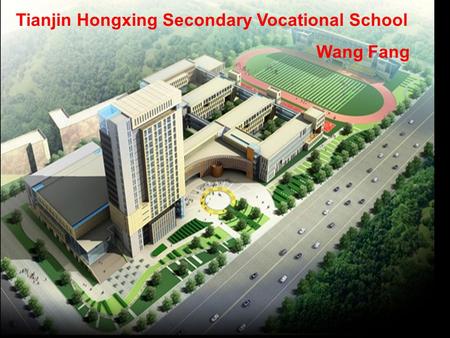 Tianjin Hongxing Secondary Vocational School Wang Fang.