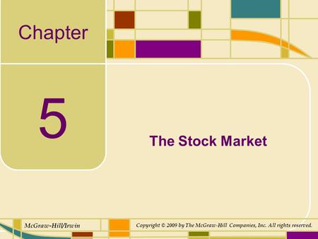 Chapter McGraw-Hill/Irwin Copyright © 2009 by The McGraw-Hill Companies, Inc. All rights reserved. 5 The Stock Market.